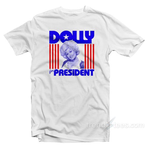 DOLLY FOR PREZ T-Shirt