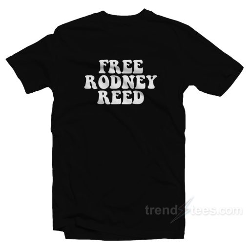 Free Rodney Reed Black T-Shirt For Unisex