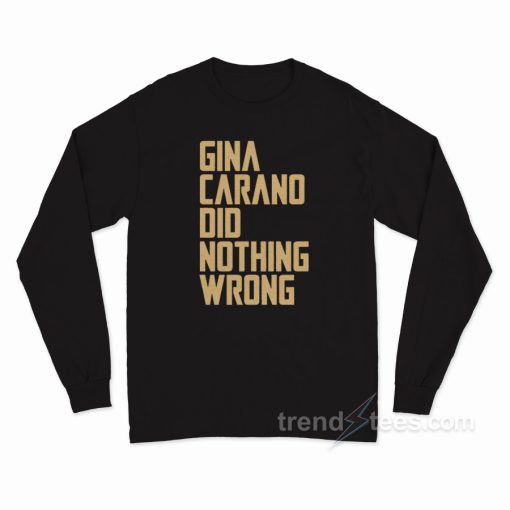 Gina Carano Did Nothing Wrong Long Sleeve Shirt
