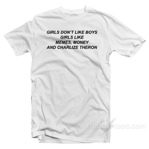 Girls Boys Like Meme Money And Charlize T-Shirt
