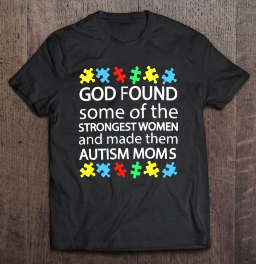 God Found Some Of The Strongest Women And Made Them Autism Mom