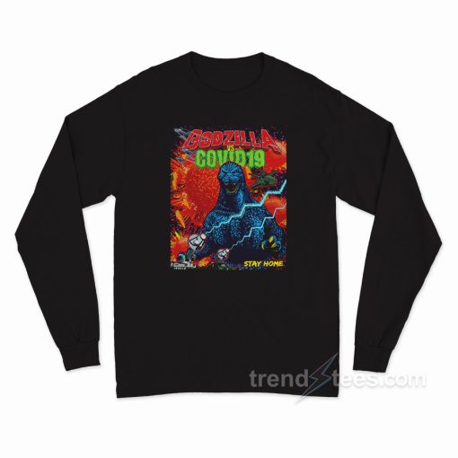 Godzilla Stay At Home Long Sleeve Shirt