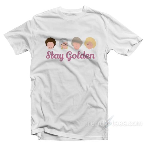 Golden Girls Stay Golden White T-Shirt