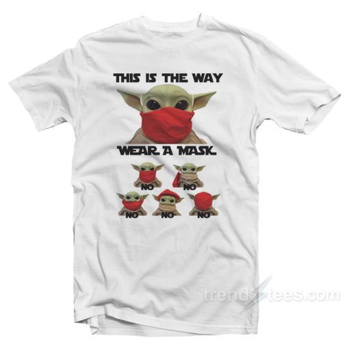 Grogu This Is The Way Wear A Mask T-Shirt