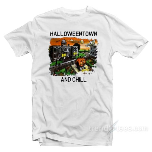 Halloweentown And Chill T-Shirt