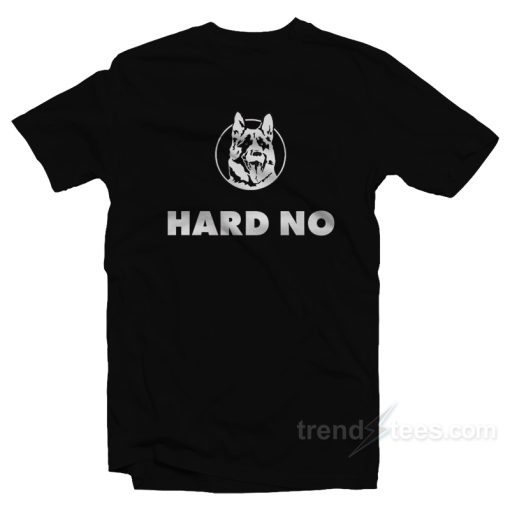Hard No T-Shirt For Unisex