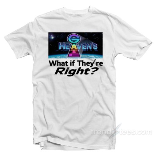 Heaven’s Gate What If They Are Right T-Shirt