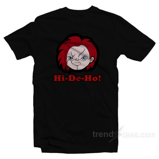 Hi-De-Ho! Chucky T-Shirt