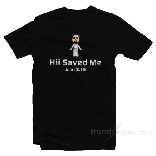 Hii Saved Me T-Shirt