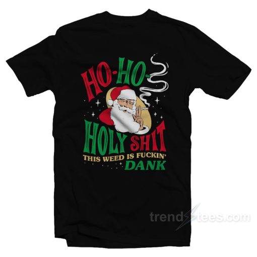 Ho Ho Holy Shit T-Shirt