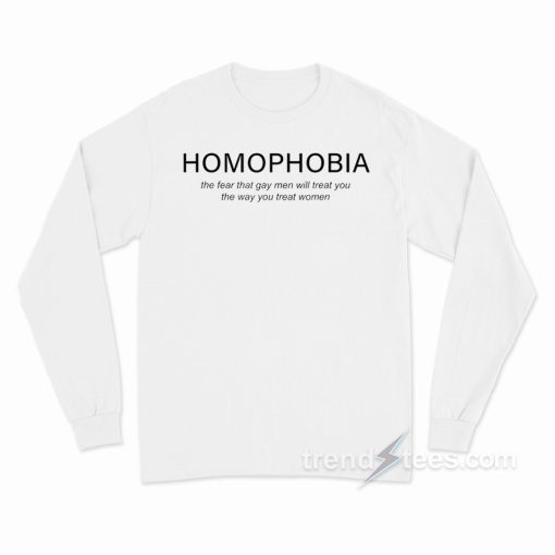 Homofobia The Fear That Gay Long Sleeve Shirt