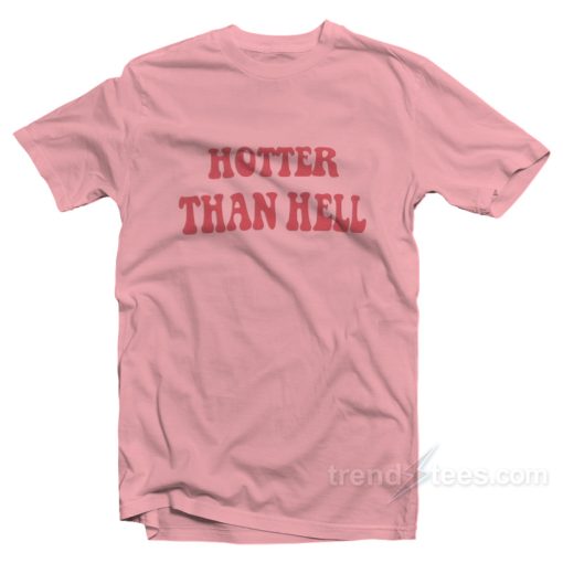 Hotter Than Hell Pink T-Shirt For Unisex