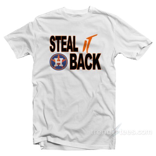 Houston Astros Steal It Back T-Shirt For Unisex