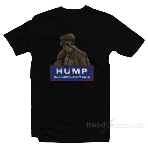 Hump Make America Gyrate Again T-Shirt