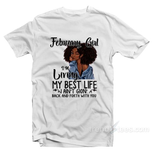 I’m Living My Best Life I Ain’t Going Back And Forth With You T-Shirt