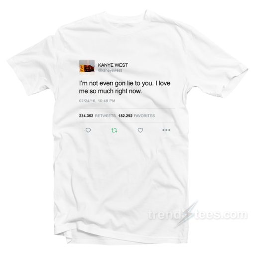 I’m Not Even Gon Lie To You I Love Tweet T-Shirt