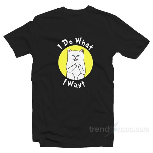 I Do What I Want T-Shirt For Unisex