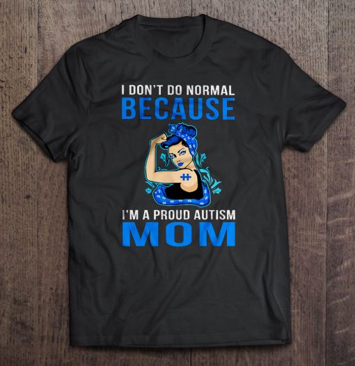 I Don’t Do Normal Because I’m A Proud Autism Mom