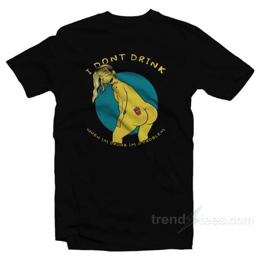 I Don’t Drink T-Shirt