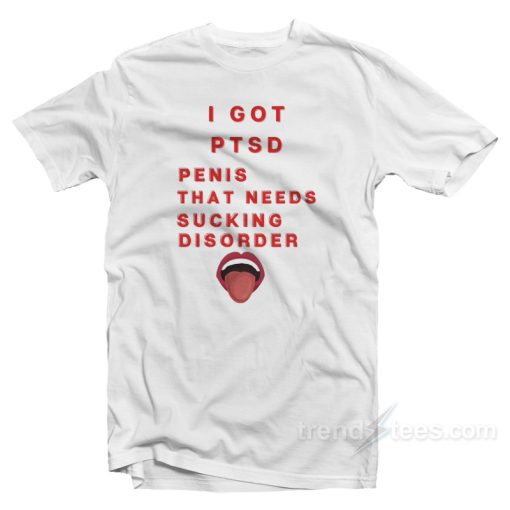 I Got PTSD T-Shirt