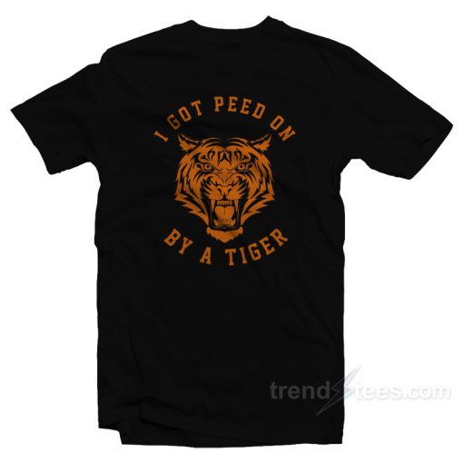 I Got Peed On By Tiger Joe Exotic T-Shirt For Unisex