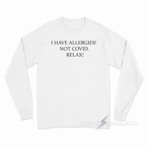I Have Allergies Long Sleeve Shirt