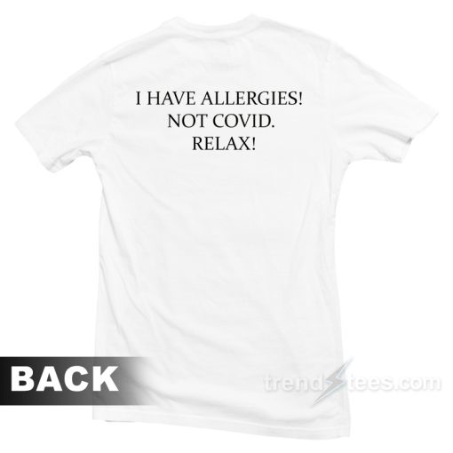 I Have Allergies Relax T-Shirt