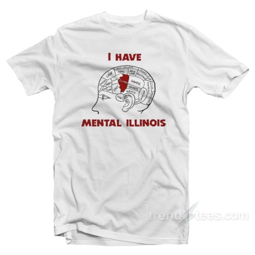 I Have Mental Illinois T-Shirt