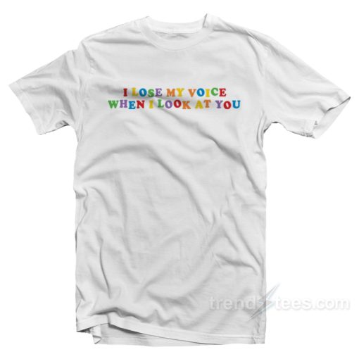 I Lose My Voice When I Look At You T-Shirt