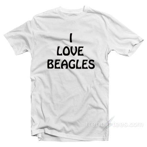 I Love Beagles T-Shirt