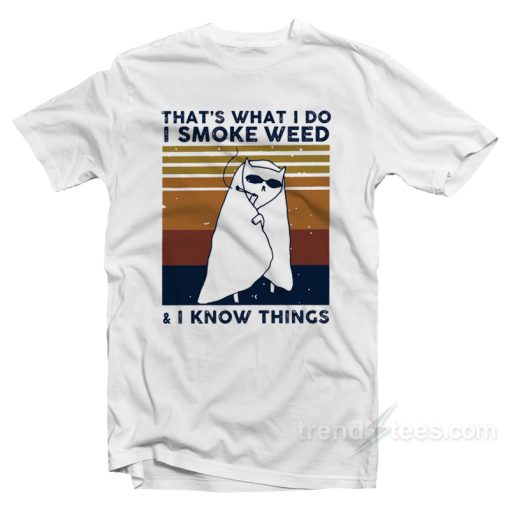 I Smoke Weed And Know Things T-Shirt