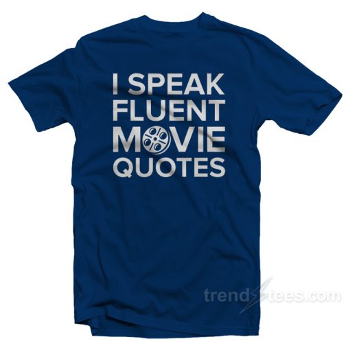 I Speak FLuent Movie Quotes T-Shirt