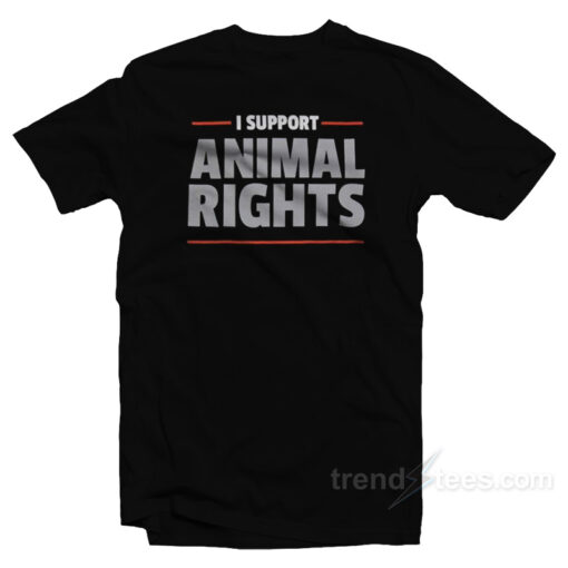 I Support Animal Rights T-Shirt For Unisex