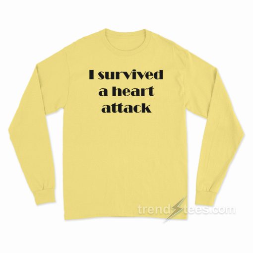 I Survived A Heart Attack Long Sleeve Shirt
