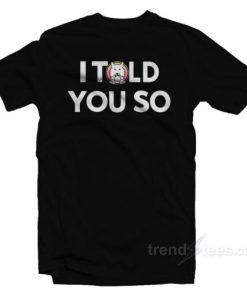 I Told You So Saitama Inu T Shirt 2
