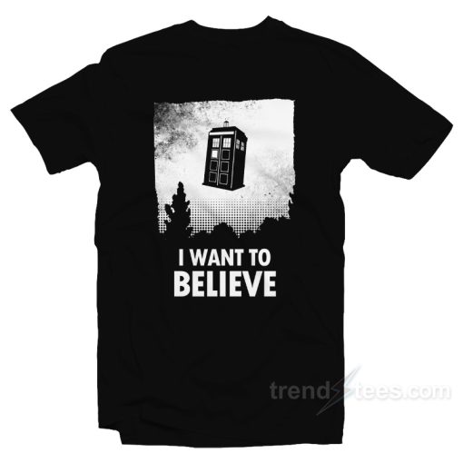 I Want Believe Parody T-Shirt For Unisex