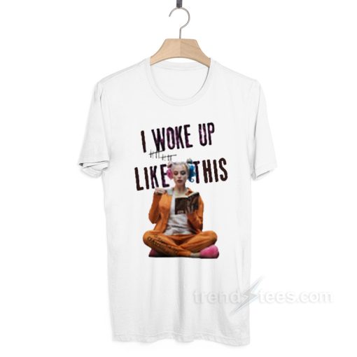 I Woke Up Like This Harley Quinn Coffee T-shirt