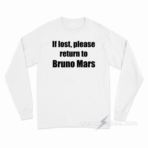If Lost Please Return To Bruno Long Sleeve Shirt