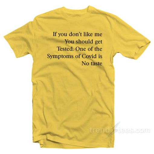 If You Don’t Like Me You Should Get Tested T-Shirt