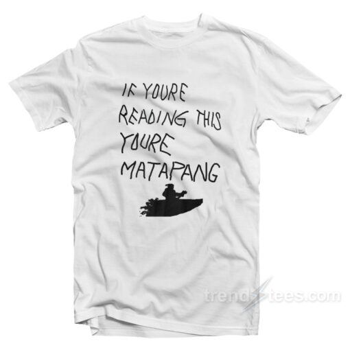 If You’re Reading This You’re Matapang T-Shirt For Unisex