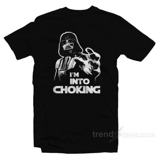I’m Into Choking Darth Vader Star Wars T-Shirt For Unisex