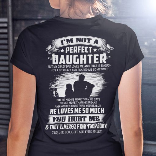 I’m Not A Perfect Daughter Father And Daughter Shirt