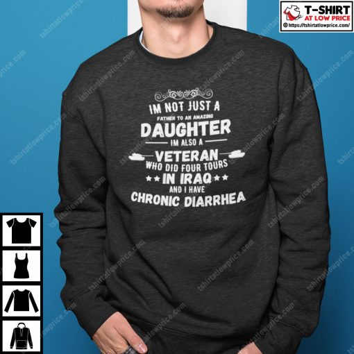 I’m Not Just A Father To An Amazing Daughter I’m Also A Veteran Shirt