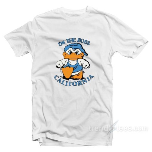 I’m The Boss California Duck T-Shirt