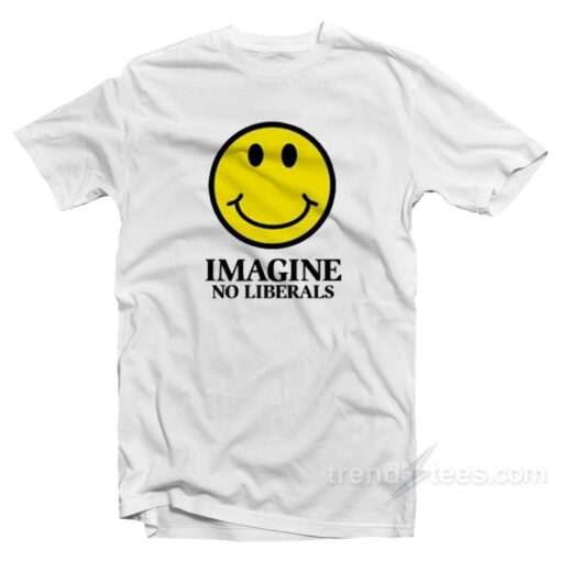 Imagine No Liberals T-Shirt