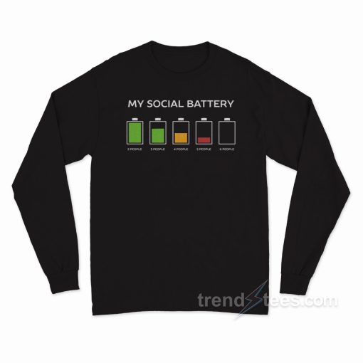 Introvert Humor – My Social Battery Long Sleeve Shirt