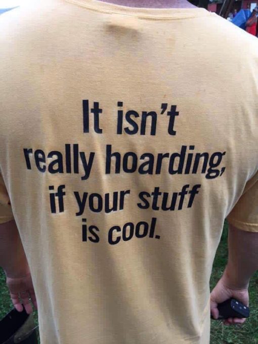 It Isn’t Really Hoarding If Your Stuff Is Cool T-Shirt For Unisex