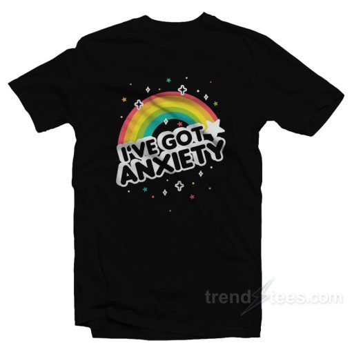 I’ve Got Anxiety Rainbow T-Shirt