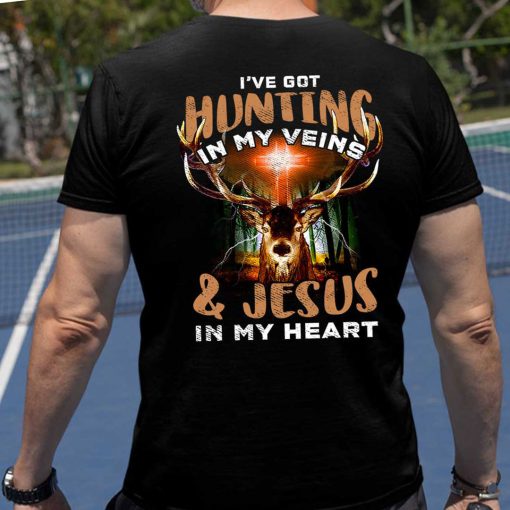I’ve Got Hunting In My Veins And Jesus In My Heart Shirt