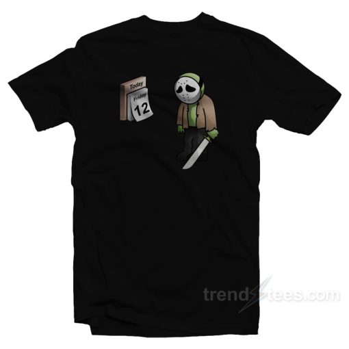 Jason Voorhees Today Friday 12th T-Shirt